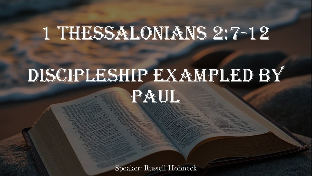 1 Thessalonians 2:7-12 Discipleship Exampled by Paul