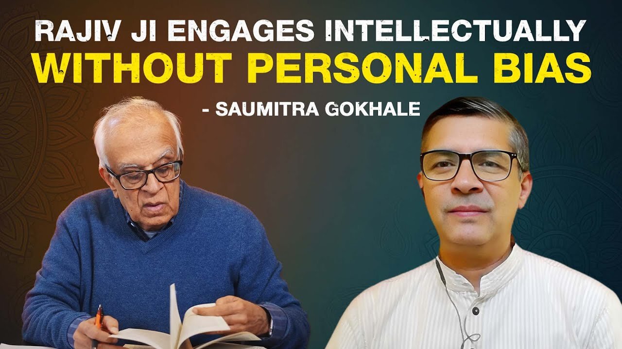 "Rajiv ji engages intellectually without personal bias" - Saumitra Gokhale