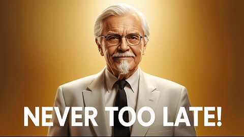 Colonel Sanders – The Man Who Refused to Quit