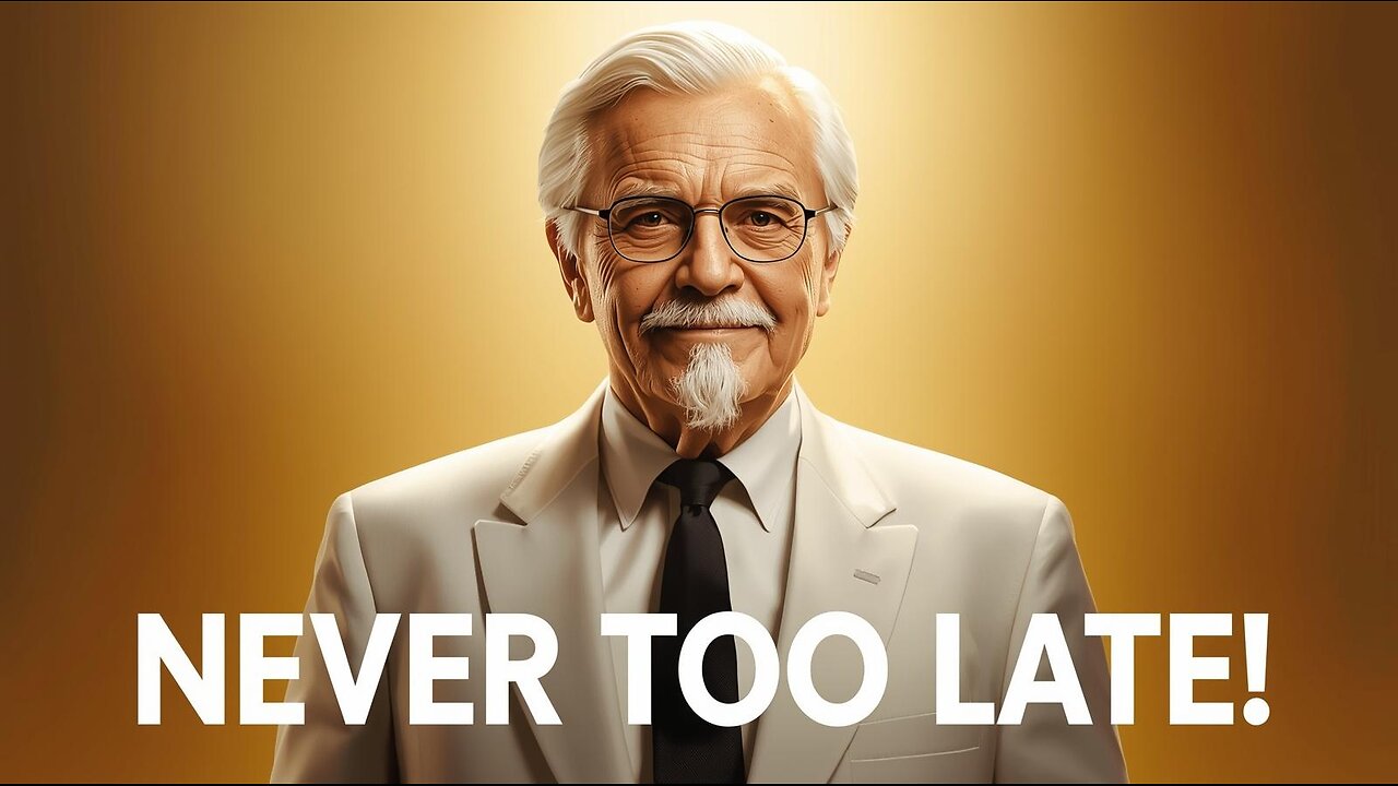 Colonel Sanders – The Man Who Refused to Quit
