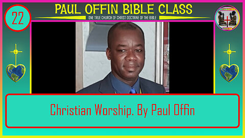 22| Christian Worship By Bro. Paul Offin