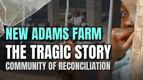Community of Reconciliation at New Adams Farm: The Untold Story | Bob Scott | Episode 373