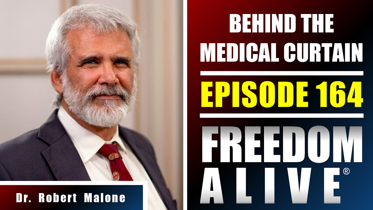 Behind the Medical Curtain - Dr. Robert Malone - Freedom Alive® Ep164