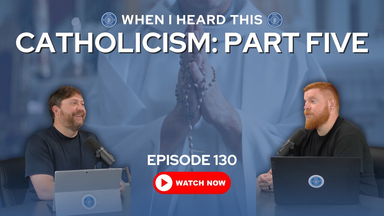 Episode 130 - Catholicism: Part Five