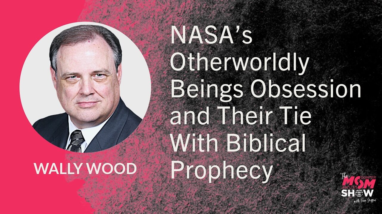 Ep. 817 - NASA’s Otherworldly Beings Obsession and Their Tie With Biblical Prophecy - Wally Wood