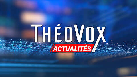 ThéoVox Actualités | 8 mai 2025