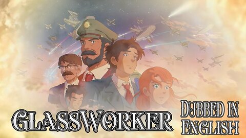 GlassWorker (Dubbed in English)