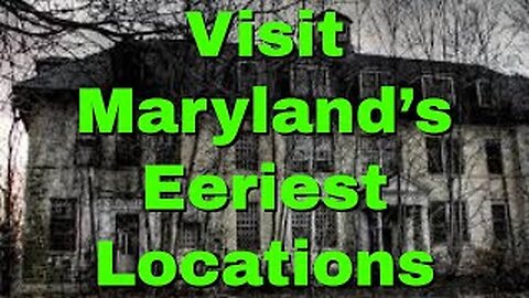 Are These Maryland Places Truly HAUNTED?