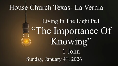 Living In The Light Pt. 1 -The Importance Of Knowing- 2026-1-4