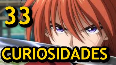 33 😱 CURIOSIDADES SOBRE 😲 RUROUNI KENSHI #232 | Detrasdelguion