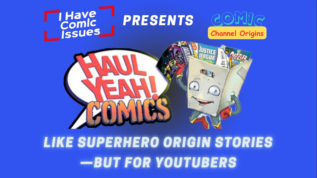 Comic Channel Origins with @HaulYeahComics