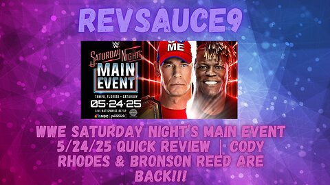WWE Saturday Night’s Main Event 5/24/25 Quick Review | Cody Rhodes & Bronson Reed Are Back!!!