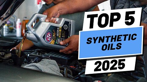 Top 5 BEST Synthetic Oils in 2025