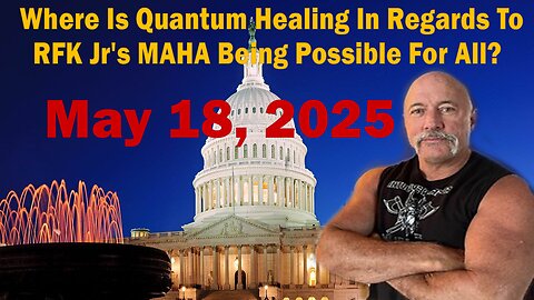 Where Is Quantum Healing In Regards To RFK Jr's MAHA Being Possible For All?