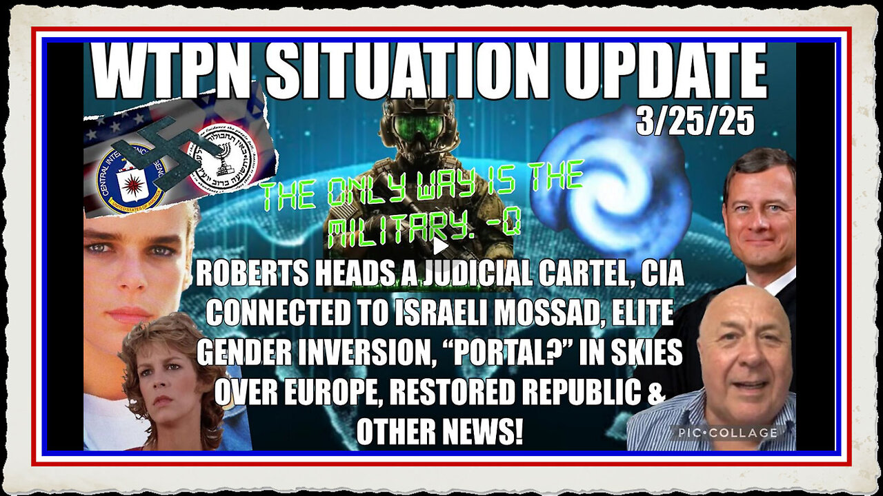 WTPN SIT UP CIA ISRAEL connection, Robert’s running a judicial cartel, portal in sky more.