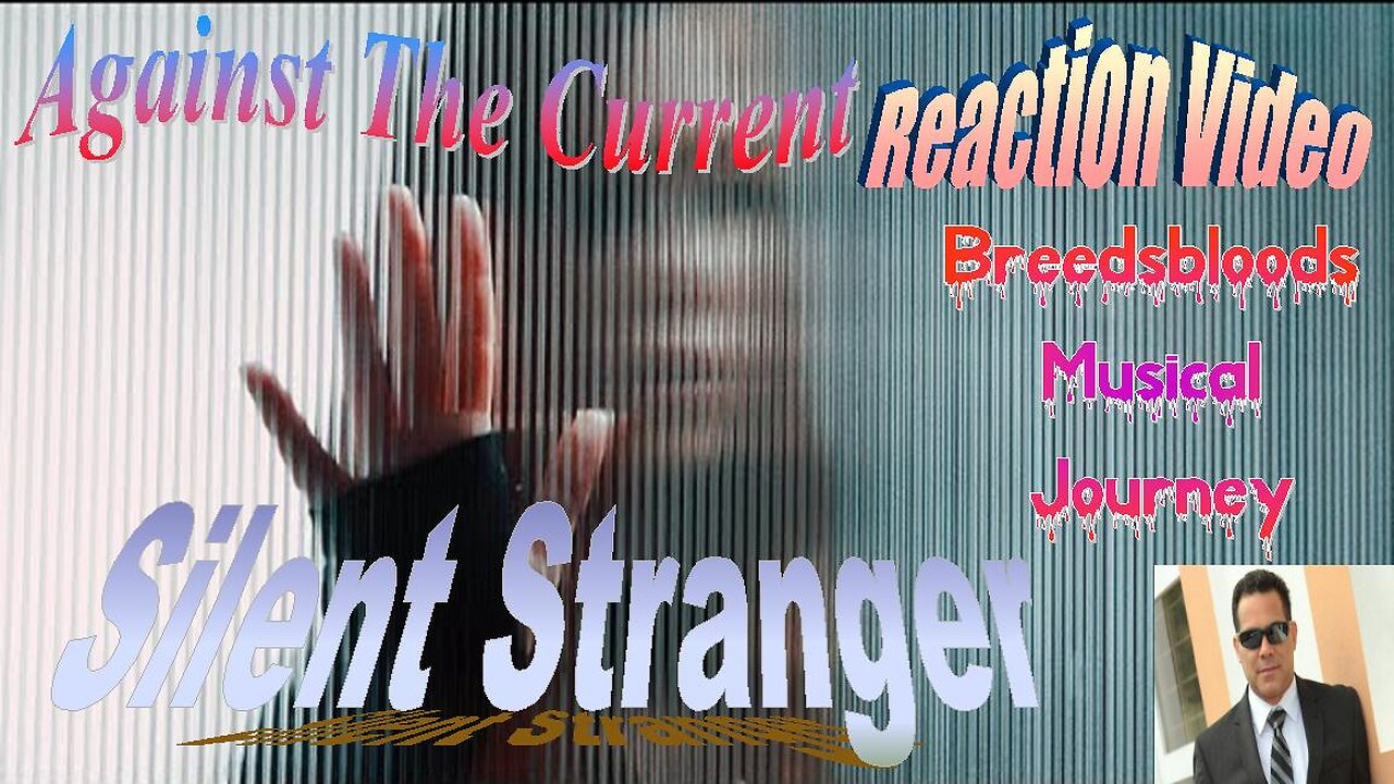 Against The Current - Silent Stranger - Breedsbloods Musical Journey