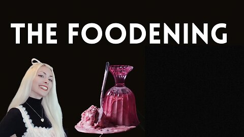 The Foodening | How We All Got Cheerfully Poisoned | Probably Alexandra