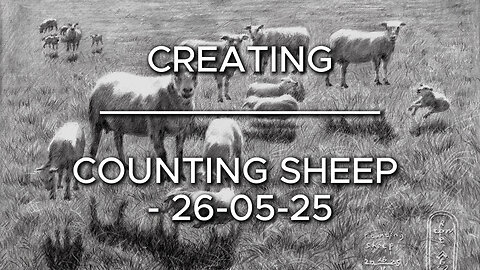 Creating Counting Sheep – 26-05-25