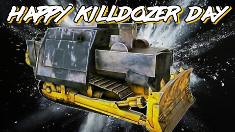 Killdozer Day Is Here!!