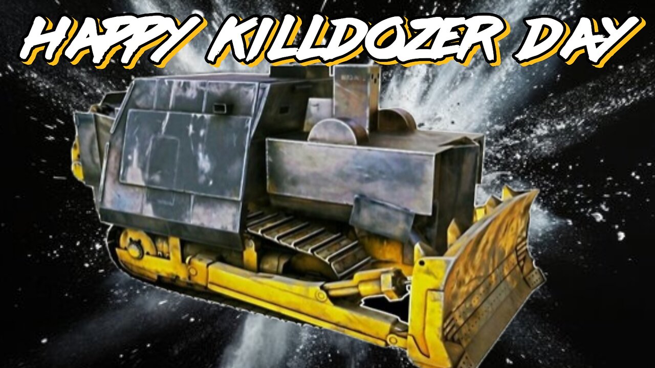 Killdozer Day Is Here!!
