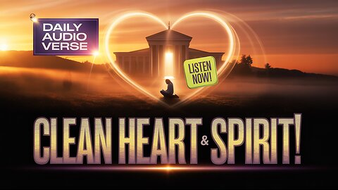 Unlock a Clean Heart and Spirit: POWERFUL Bible Verses in AUDIO!