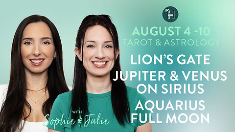 🌤️ August 4-10 Weekly Energy Forecast with Sophie & Julie