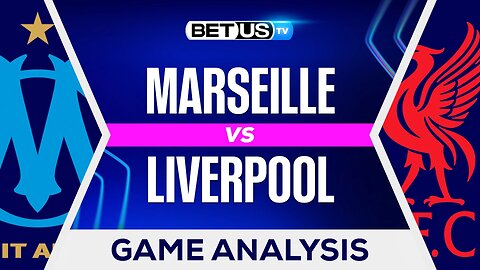 Marseille vs Liverpool | Champions League Game Preview