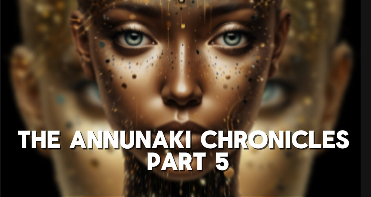 Annunaki chronicles, part 5