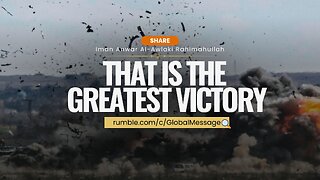 That Is Not Only Victory But The Greatest Victory!