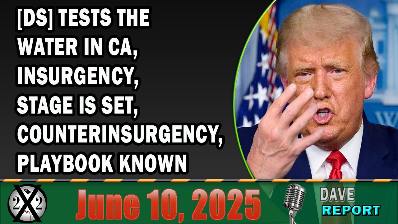 X22 Report - [Ds] Tests The Water In Ca, Insurgency, Stage Is Set, Counterinsurgency, Playbook Known
