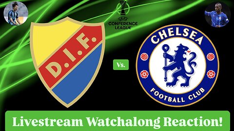 Djurgården IF Vs. Chelsea FC 2024-25 UEFA Conference League Semifinals Live Watchalong Reaction