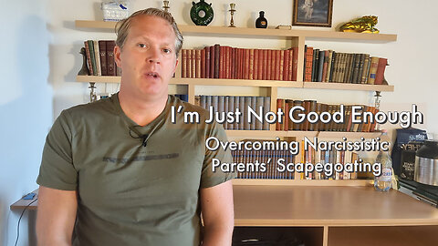 Im Just Not Good Enough-Overcoming Narcissistic Parents' Scapegoating [podcast #5]