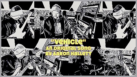 "Vehicle" an Original Song by Aaron Hallett