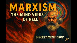 Marxism: The Mind Virus of Hell — How the Devil Infected the Modern Mind | Discernment Drop