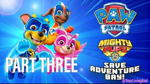 PAW Patrol Mighty Pups Save Adventure Bay ᕈS5 🎮 : PART THREE