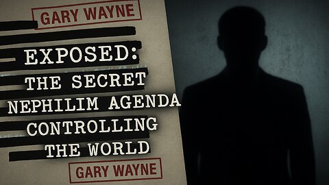 The Hidden Nephilim Elite – Shocking Truths About the NWO! – Gary Wayne