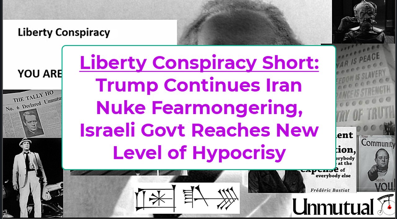 Liberty Conspiracy Short: Trump's Fearmongering v Iran Ramps Up, Israel's Hypocrisy Does, As Well