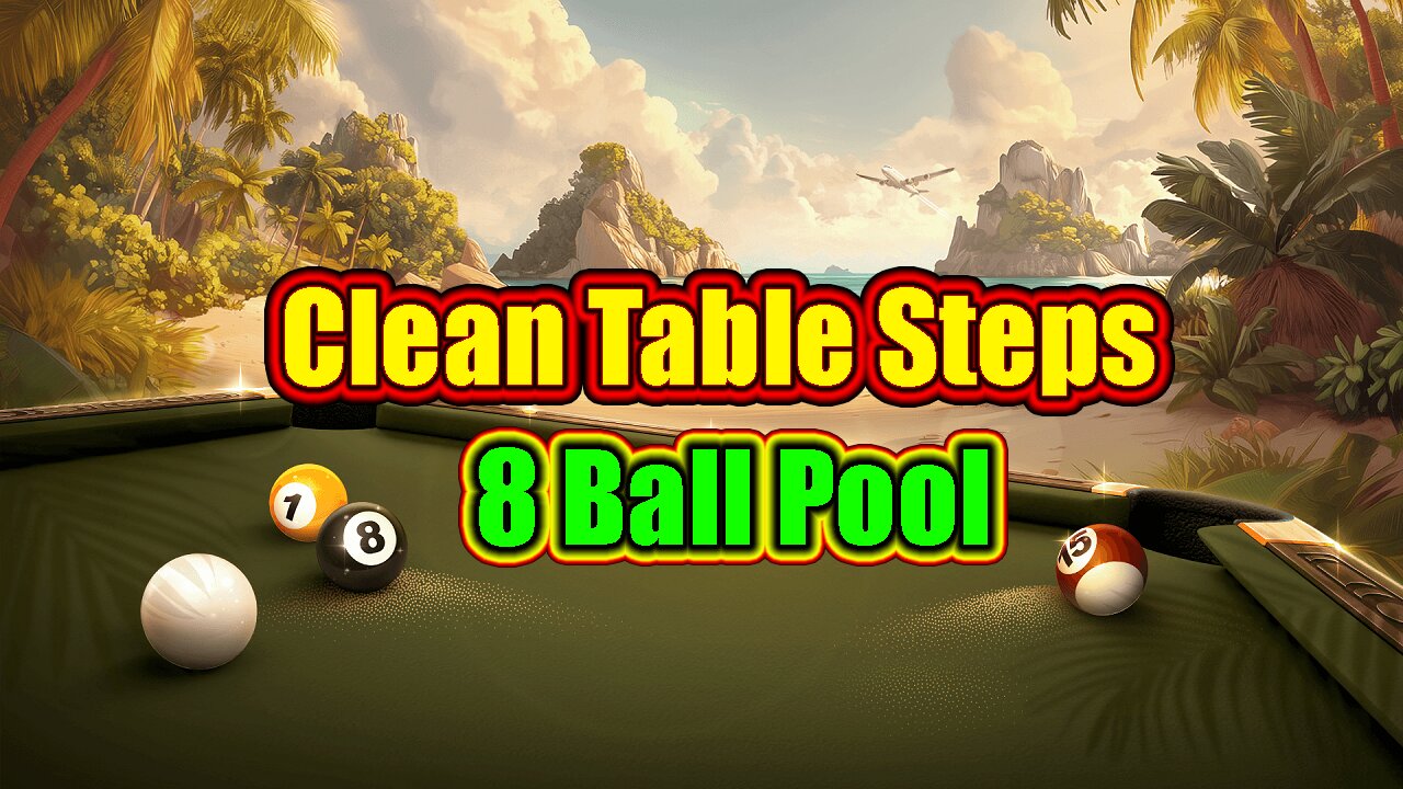 ✨ Clean Table Steps | 8 Ball Pool