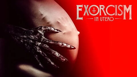 Exorcism in Utero 2023