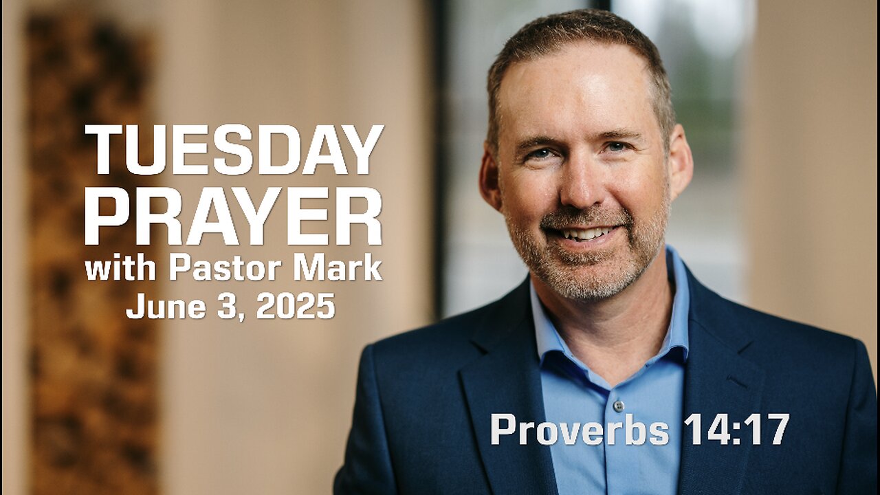 Quick to Anger, Slow to Heal | Tuesday Prayer with Pastor Mark (6/3/2025)