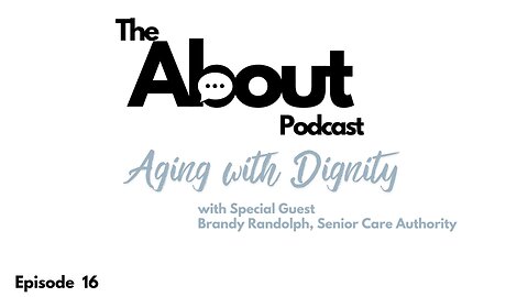 Aging with Dignity | Episode Sixteen