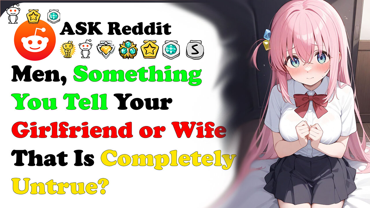 Men, Something You Tell Your Girlfriend or Wife That Is Completely Untrue?