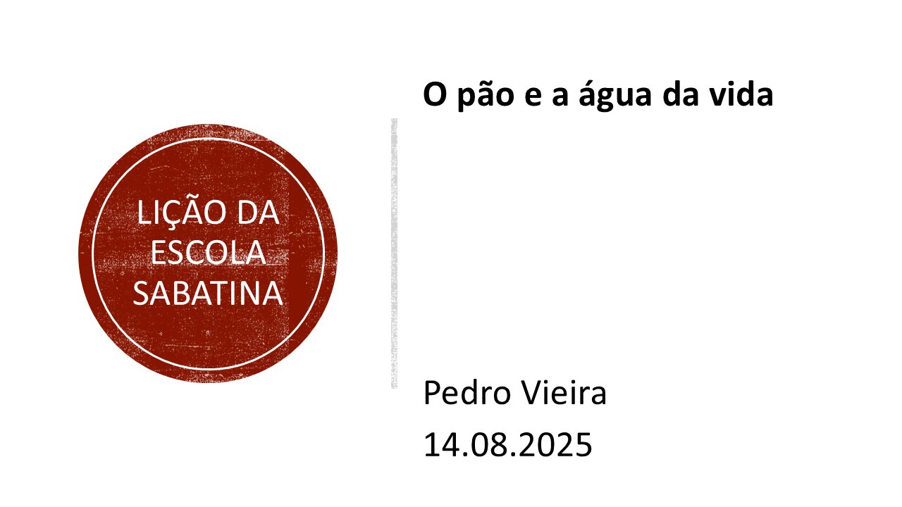 Lição da escola sabatina. O pão e a água da vida. 14.08.25
