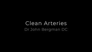 CLEAN ARTERIES: Dr. John Bergman D.C.