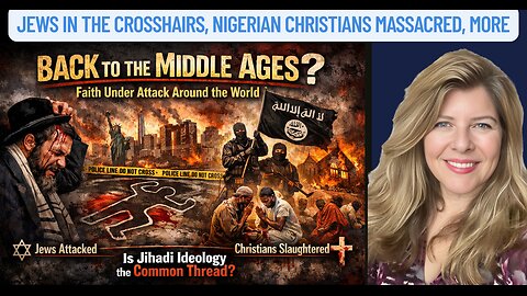 "Jews in the Crosshairs, Nigerian Christians Massacred, More"