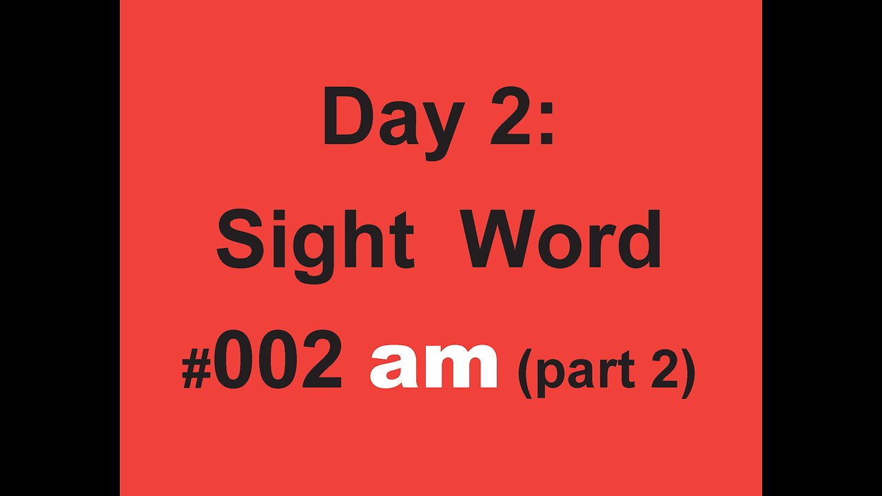 Day 2: Sight Word #002 am (part 2)
