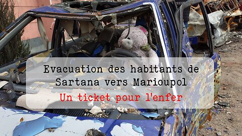 Évacuation des habitants de Sartana vers Marioupol - Un ticket pour l'enfer