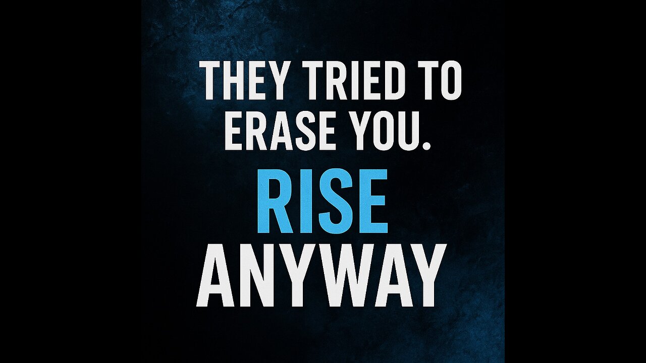 They tried to erase you. Rise anyway