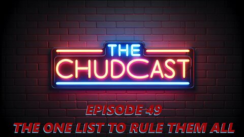 Chudcast 49: The One List to Rule Them All