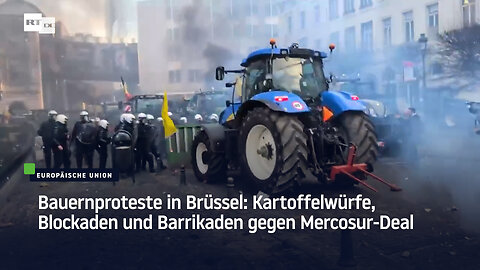 Bauernproteste in Brüssel: Kartoffelwürfe, Blockaden und Barrikaden gegen Mercosur-Deal